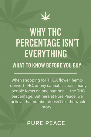 🌿 Why THC Percentage Isn’t Everything: What to Know Before You Buy